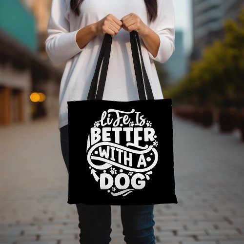 Life Is Better With A Dog Tote Bag Cute Dog Lover