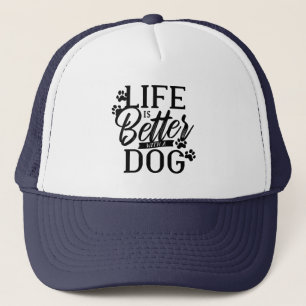 Life is Better With a Dog Trucker Hat