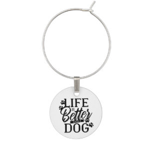 Life is Better with a Dog Wine Charm