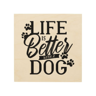 Life is Better with a Dog Wood Wall Art