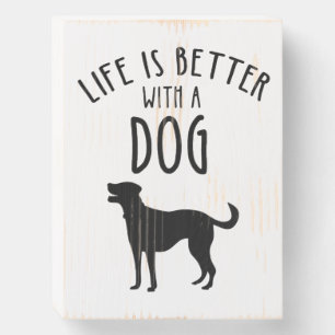 Life Is Better With A Dog Wooden Box Sign