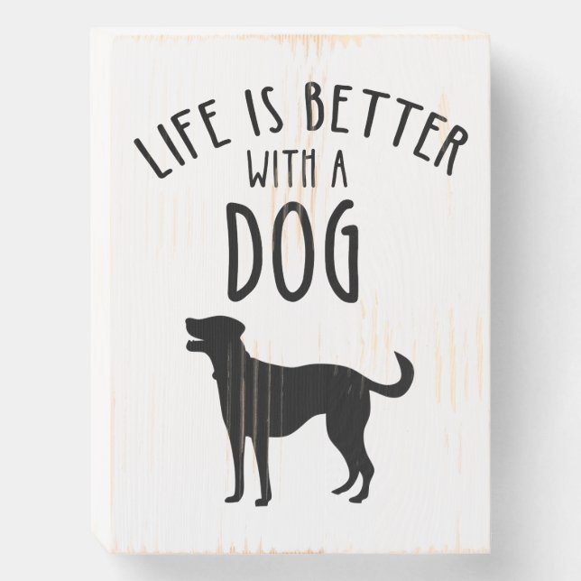 Life Is Better With A Dog Wooden Box Sign (Front Vertical)