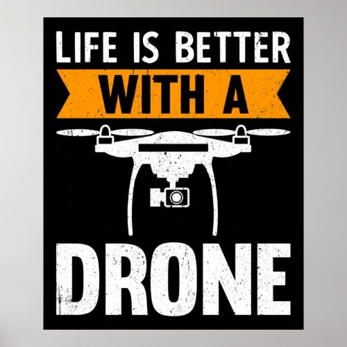 Life Is Better With A Drone Poster