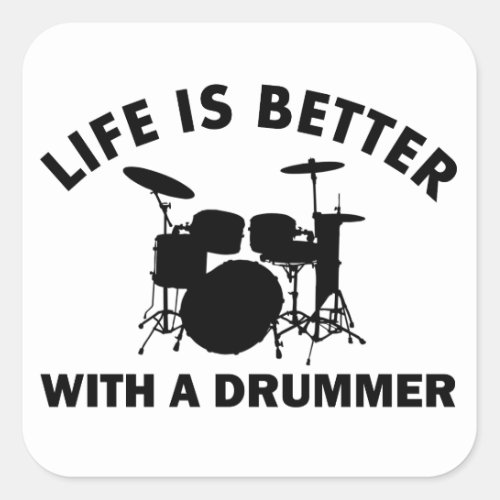 Life is better with a drummer square sticker