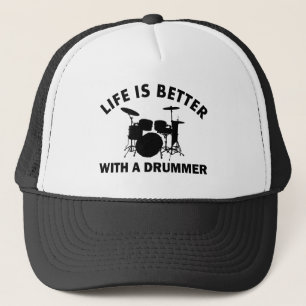 Life is better with a drummer trucker hat