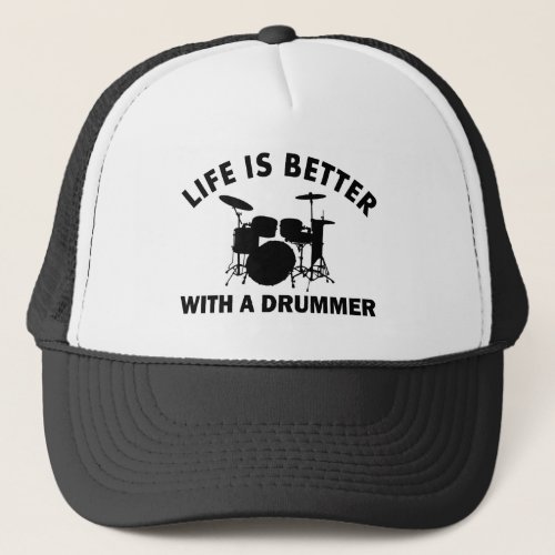 Life is better with a drummer trucker hat