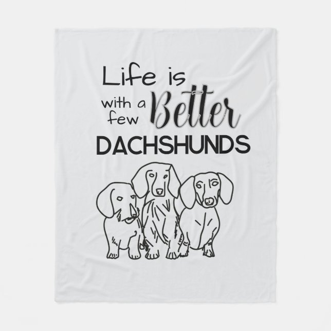 Life is better with a few Dachshunds doodle Fleece Blanket (Front)