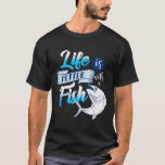 Life Is Better With A Fish Funny Aquatic Ocean Quo T-Shirt