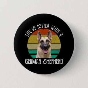 Life Is Better With A German Shepherd Button