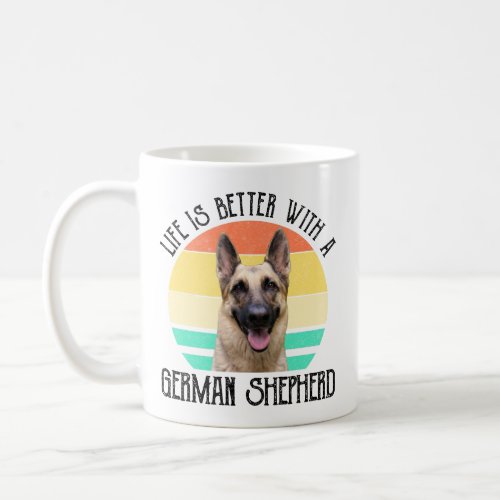 Life Is Better With A German Shepherd Coffee Mug