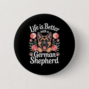 Life Is Better With A German Shepherd Dog Lover Button