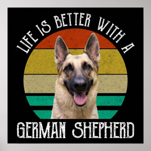 Life Is Better With A German Shepherd Poster