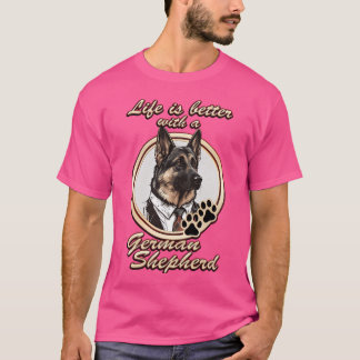 Life Is Better With A German Shepherd T-Shirt