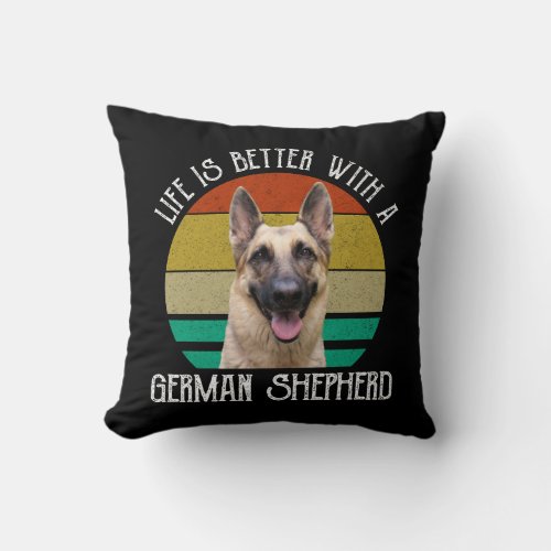 Life Is Better With A German Shepherd Throw Pillow