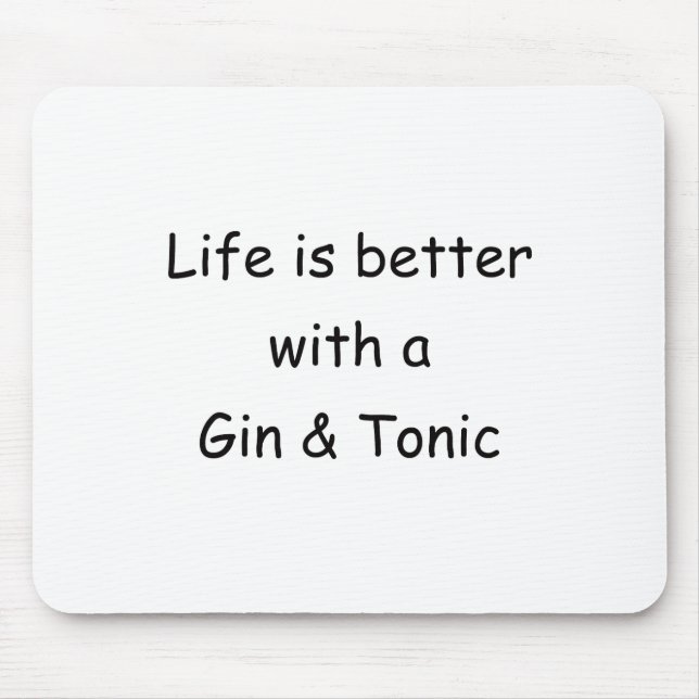 Life Is Better With A Gin & Tonic Mouse Pad (Front)