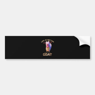 Life Is Better With A Goat Gift Bumper Sticker