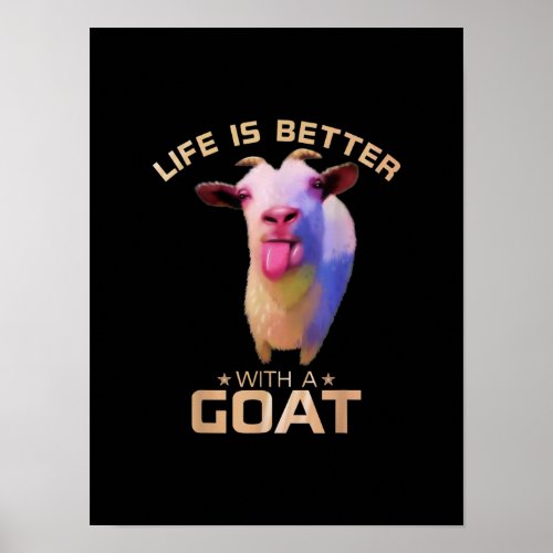 Life Is Better With A Goat Gift Poster