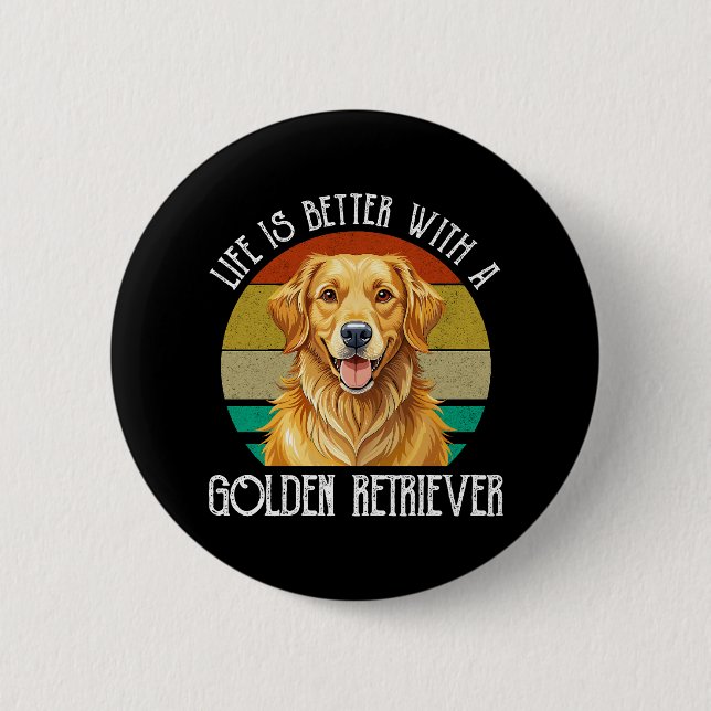 Life Is Better With A Golden Retriever Button (Front)