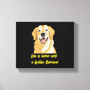 Life Is Better With a Golden Retriever – Dog Lover Canvas Print