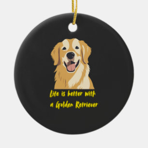 Life Is Better With a Golden Retriever � Dog Lover Ceramic Ornament