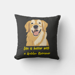 Life Is Better With a Golden Retriever � Dog Lover Throw Pillow