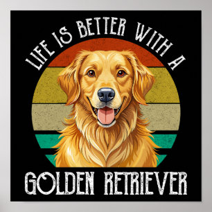 Life Is Better With A Golden Retriever Poster