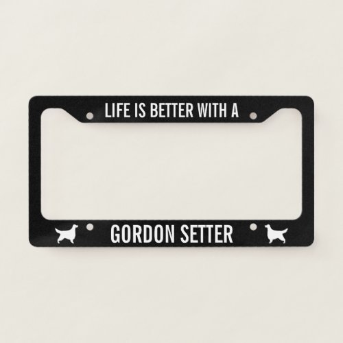 Life is Better with a Gordon Setter  Dog Lovers License Plate Frame