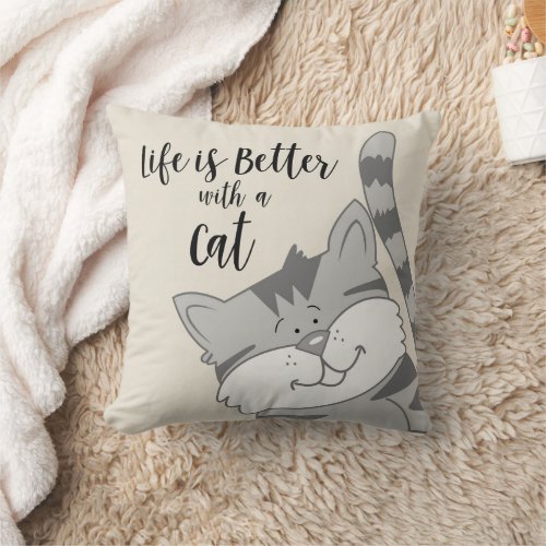 Life is better with a Gray Tiger Cat Throw Pillow