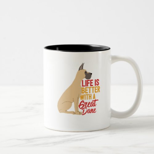 Life Is Better With a Great Dane Funny Dog Lover Two_Tone Coffee Mug