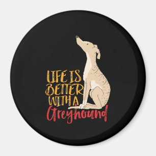 Life Is Better With a Greyhound Funny Dog Lover Magnet