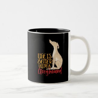 Life Is Better With a Greyhound Funny Dog Lover