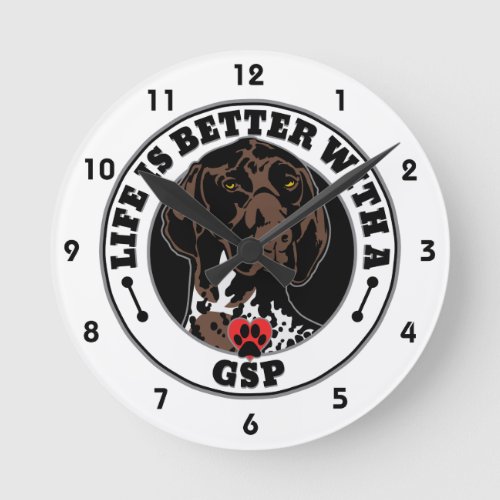 Life Is Better With A GSP Dog Breed Round Clock