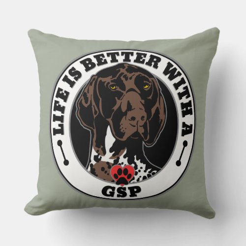 Life Is Better With A GSP Dog Breed Throw Pillow