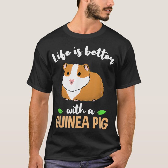 Life Is Better With A Guinea Pig _1  T-Shirt (Front)