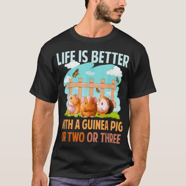 Life Is Better With A Guinea Pig Wheek Cavy Lover  T-Shirt (Front)