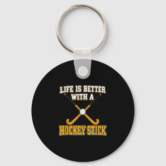 Life is better with a hockey stick field hockey keychain
