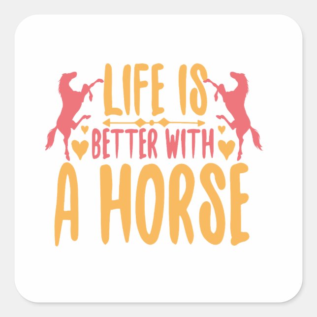 Life Is Better With A Horse Square Sticker (Front)