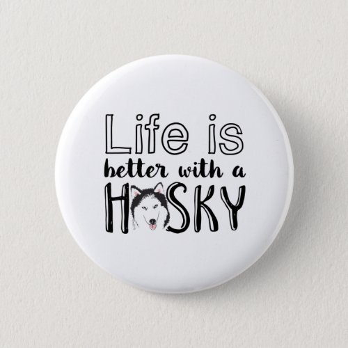 Life is Better With A Husky Funny Cute Dog Lover Button