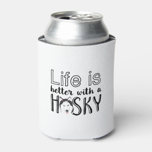 Life is Better With A Husky Funny Cute Dog Lover Can Cooler