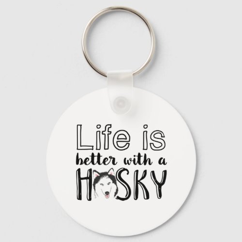 Life is Better With A Husky Funny Cute Dog Lover Keychain