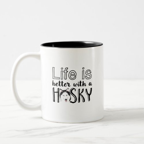Life is Better With A Husky Funny Cute Dog Lover Two_Tone Coffee Mug