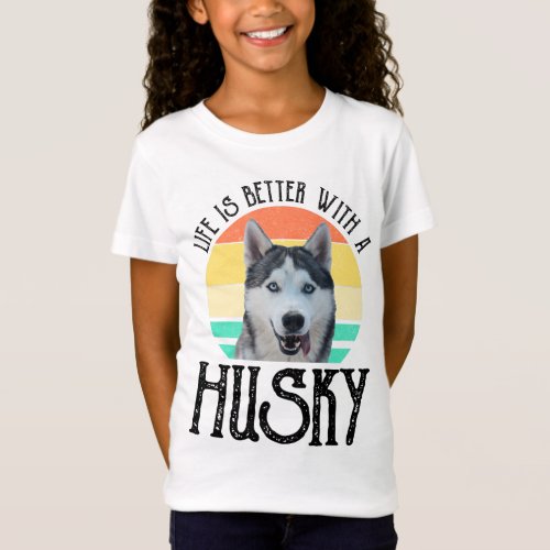 Life Is Better With A Husky T_Shirt