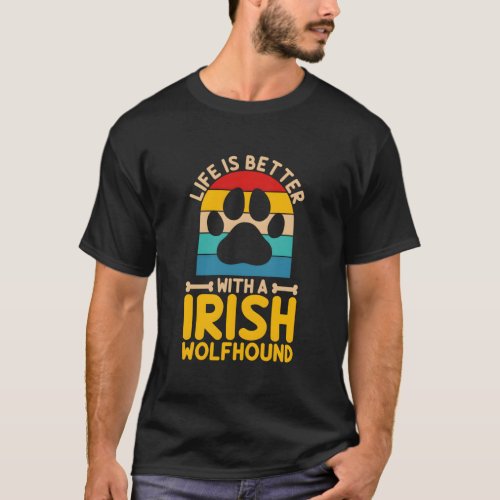 Life Is Better With A Irish Wolfhound T_Shirt