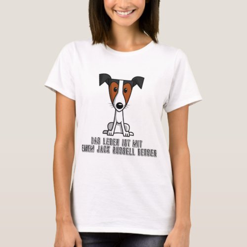 Life Is Better With A Jack Russell German T_Shirt