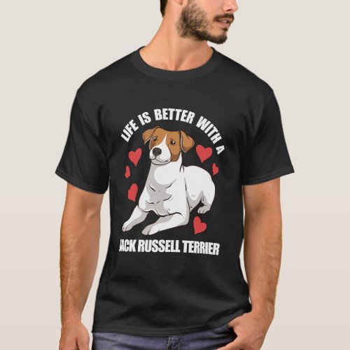 Life Is Better With A Jack Russell Terrier T_Shirt