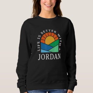 Life Is Better With A Jordan Name Personalized Nic Sweatshirt