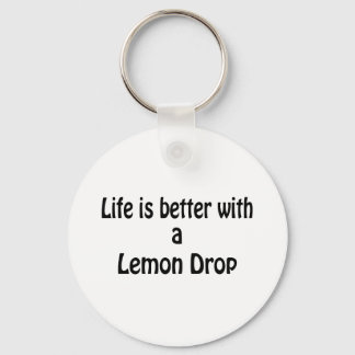 Life Is Better With A Lemon Drop Keychain