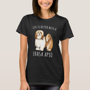Life Is Better With A Lhasa Apsos Dog T-Shirt