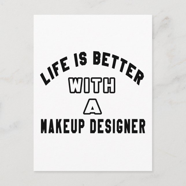 Life Is Better With A Makeup designer Postcard (Front)