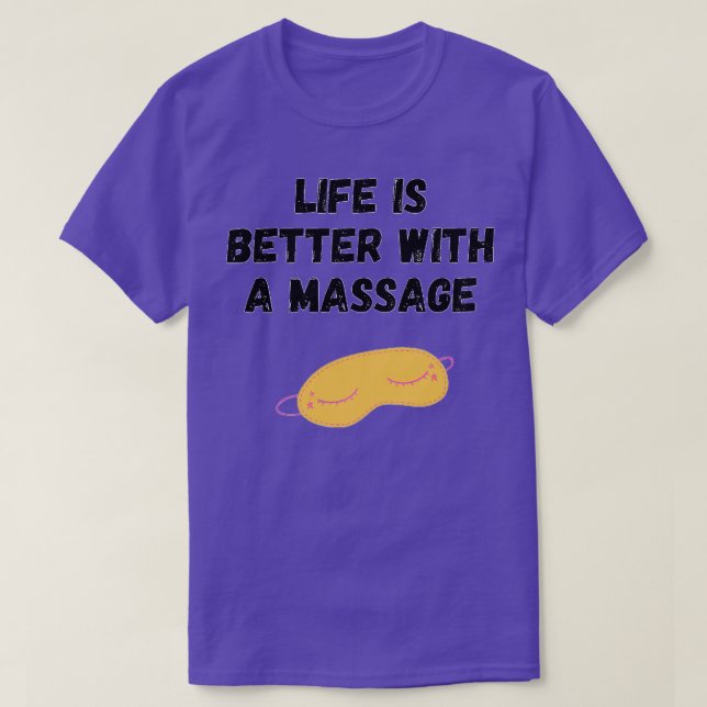 Life Is Better With A Massage 11 T-Shirt (Design Front)